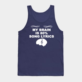 My brain is 80% song lyrics Tank Top